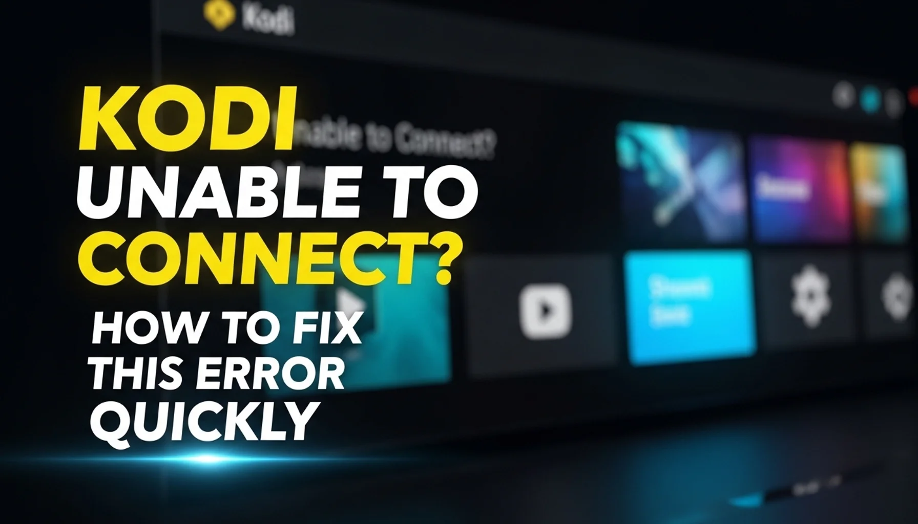 kodi unable to connect how to fix this error quickly