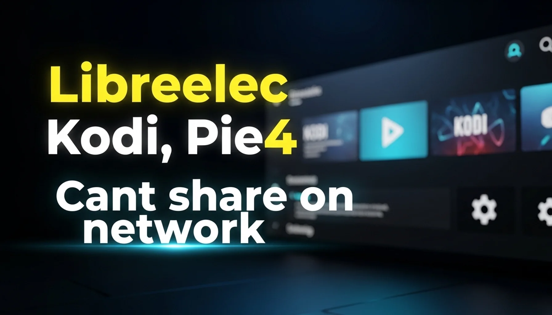libreelec kodi pie4 cant share on network