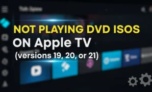 not playing dvd isos on apple tv versions 19 20 or 21
