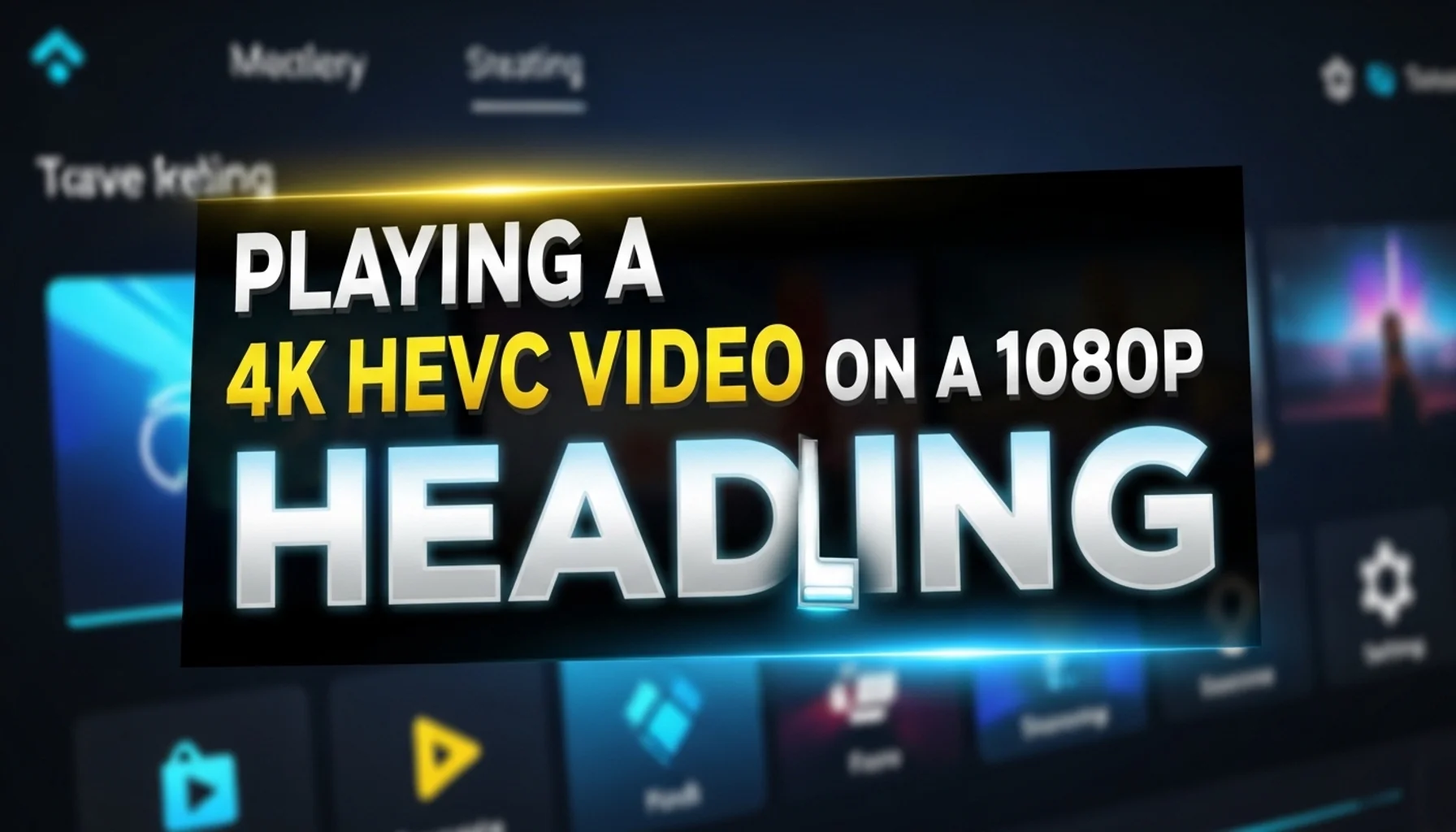 playing a 4k hevc video on a 1080p tv