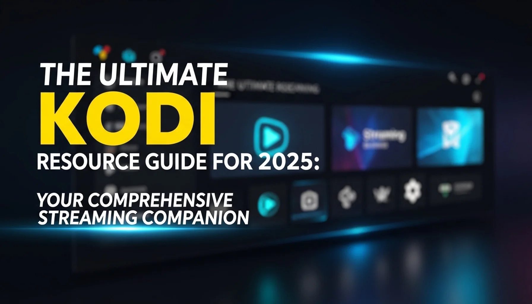 the-ultimate-kodi-resource-guide-for-2025-your-comprehensive the ultimate kodi resource guide for 2025 your comprehensive