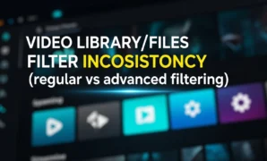 video libraryfiles filter inconsistency regular vs advanced