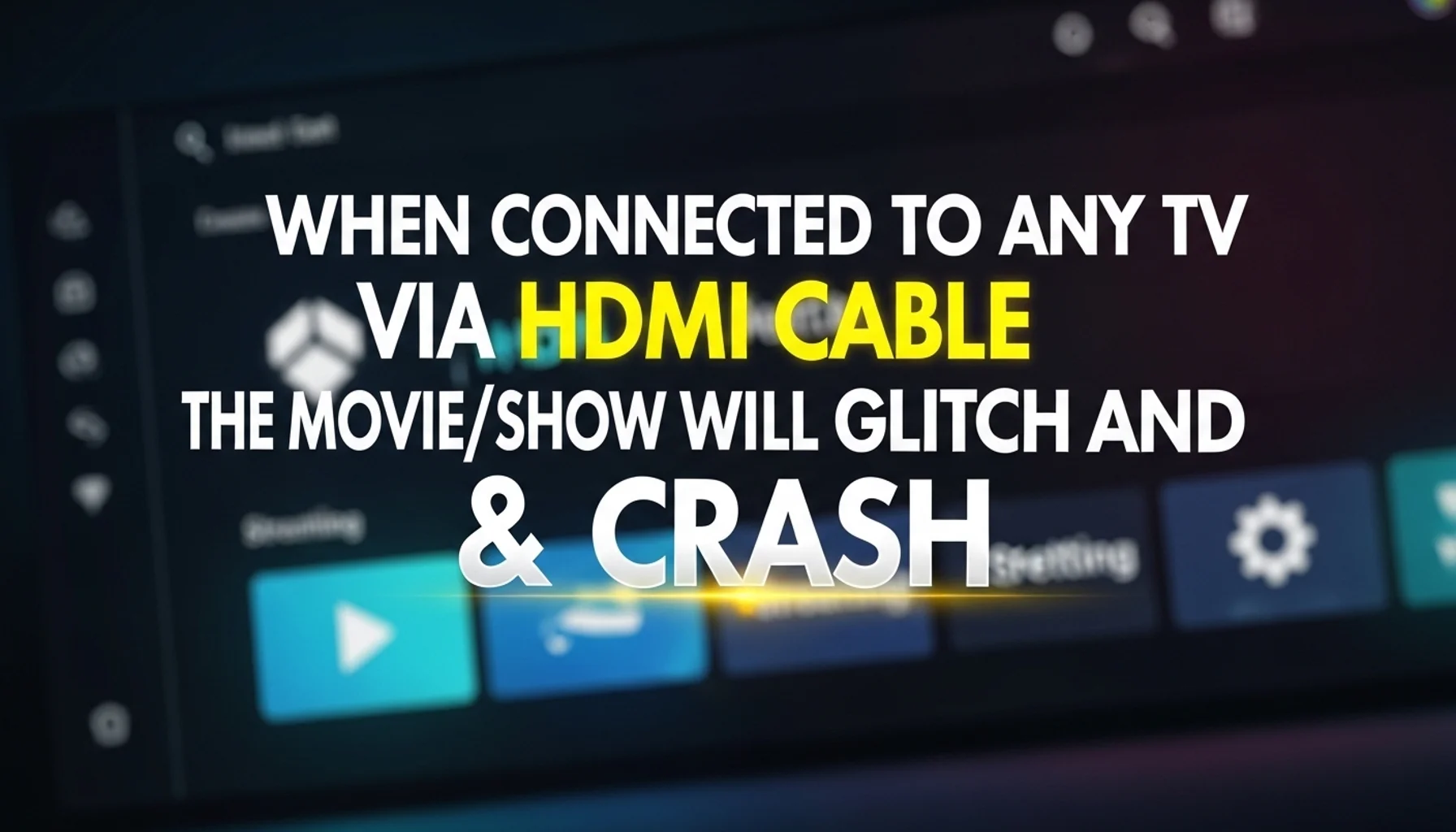 when connected to any tv via hdmi cable the movieshow will g