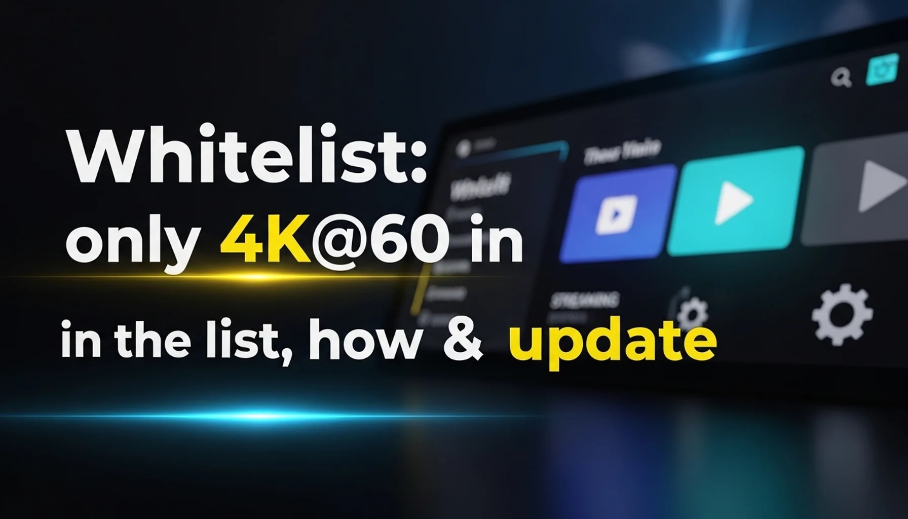 whitelist-only-4k60-in-the-list-how-to-update whitelist only 4k60 in the list how to update
