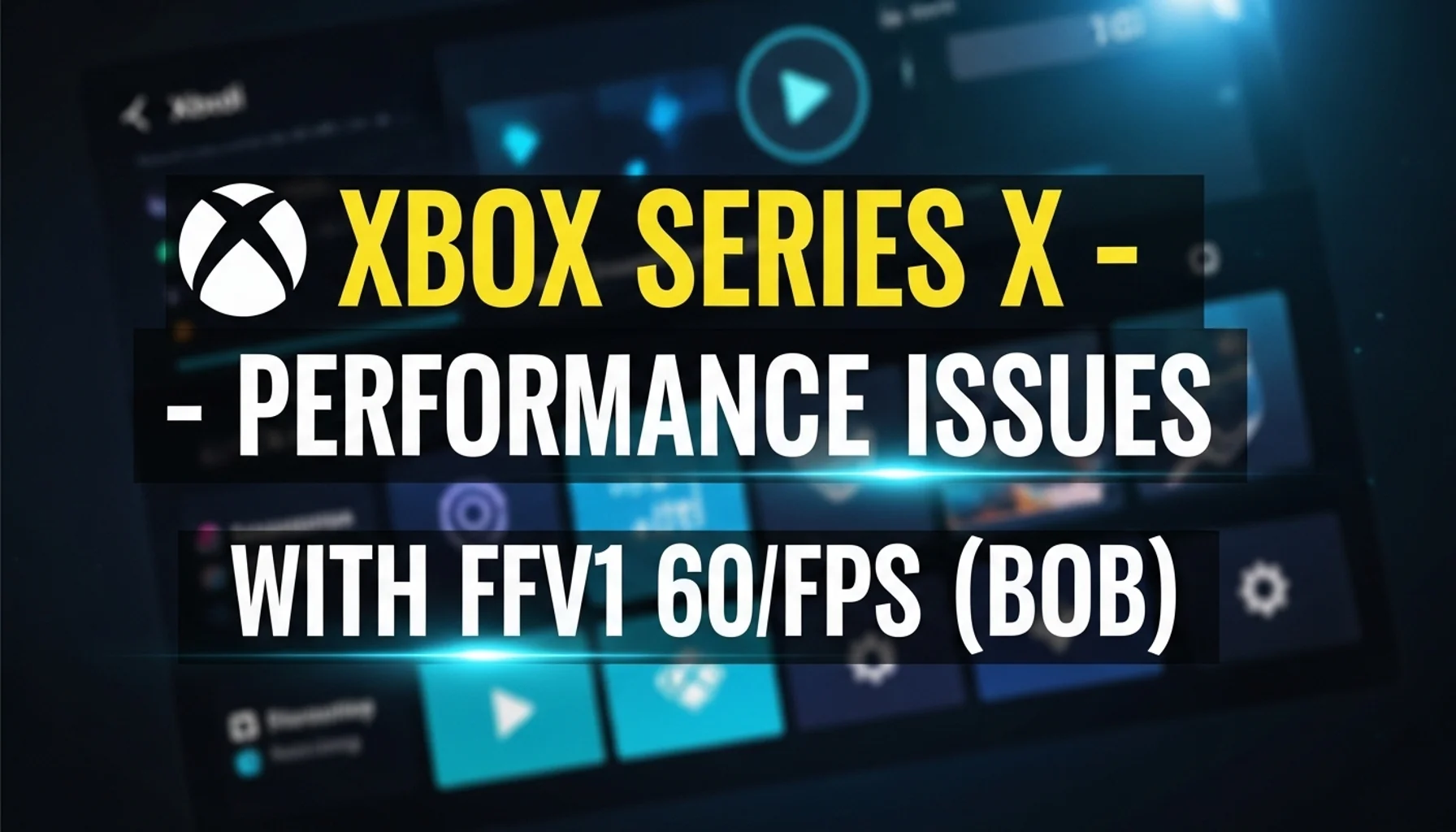 xbox series x performance issues with ffv1 60fps bob