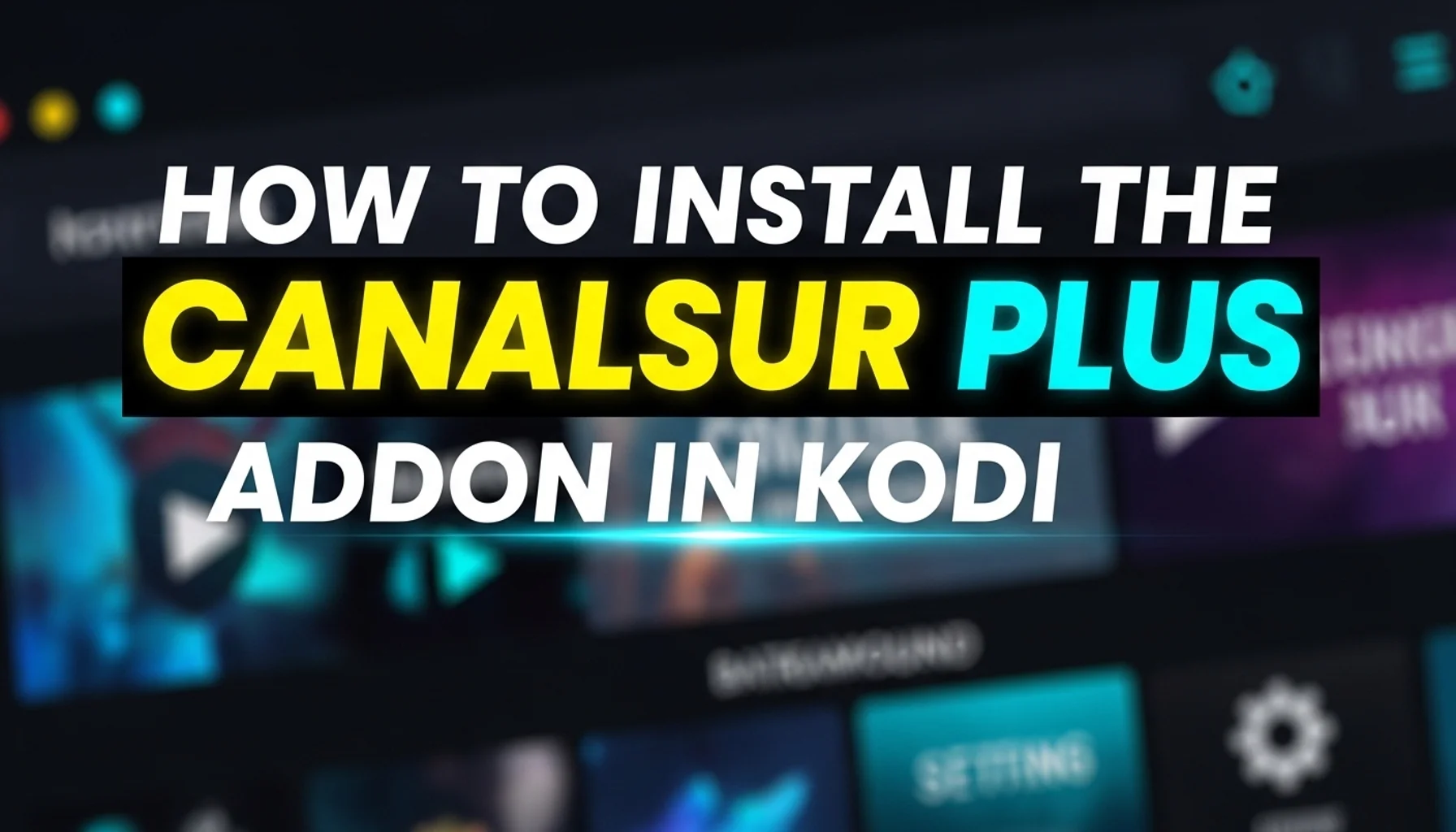 how to install the canalsur plus addon in kodi