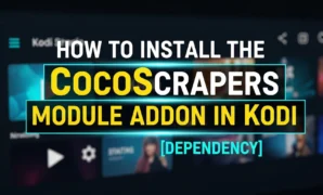 how to install the cocoscrapers module addon in kodi depende