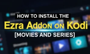 how-to-install-the-ezra-addon-on-kodi-movies-and-series how to install the ezra addon on kodi movies and series
