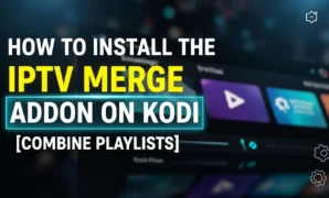how to install the iptv merge addon on kodi combine playlist