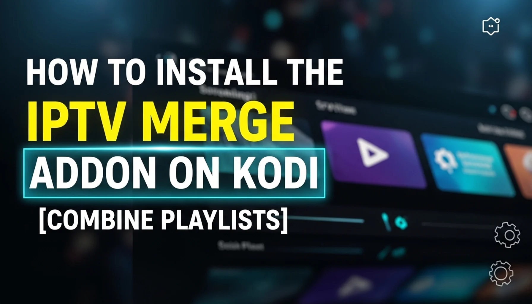 how to install the iptv merge addon on kodi combine playlist