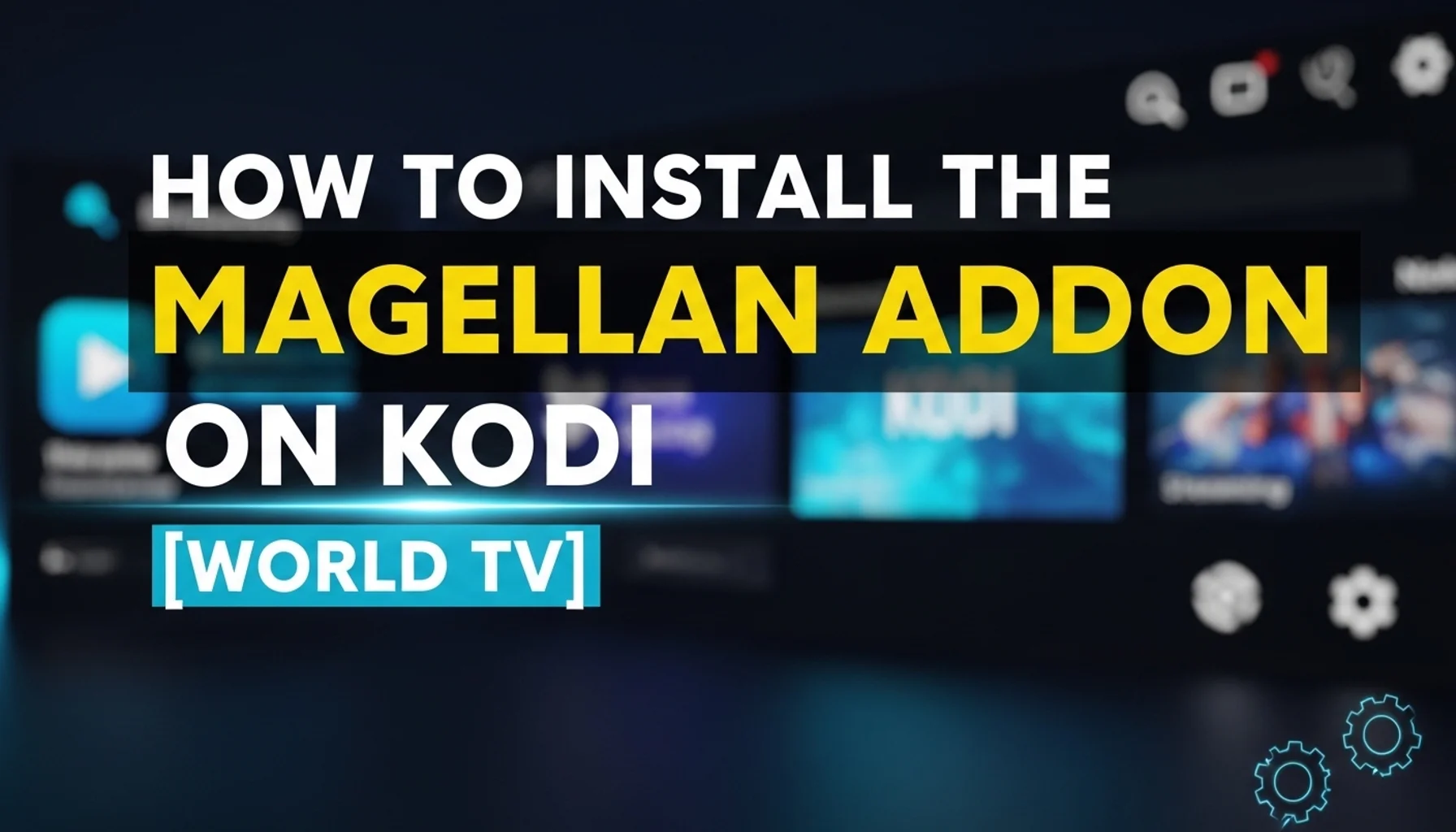 how-to-install-the-magellan-addon-on-kodi-world-tv how to install the magellan addon on kodi world tv