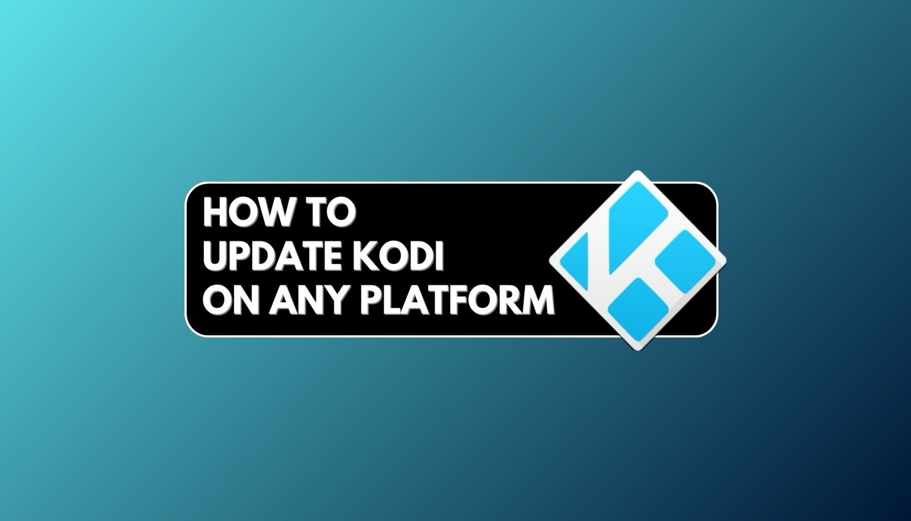 how to update kodi to the latest version without losing your