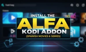 install the alfa kodi addon spanish movies series